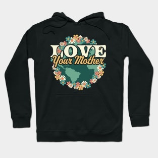 Love your Mother Earth Day Flower Retro Vintage - Earth Day Hoodie